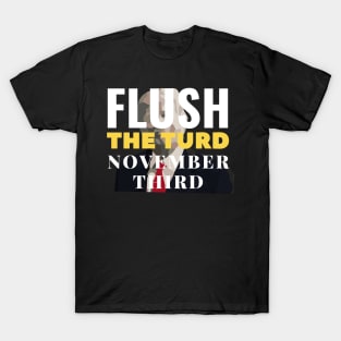 Flush the turd November third T-Shirt